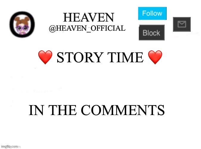 Almost got shot :o | ❤️ STORY TIME ❤️; IN THE COMMENTS | image tagged in heaven s template,true story,story time | made w/ Imgflip meme maker