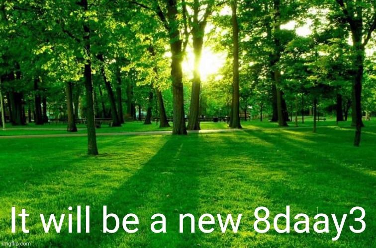 2021 | It will be a new 8daay3 | image tagged in 2021 | made w/ Imgflip meme maker