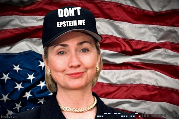 Hillary's Hat | DON'T; EPSTEIN ME | image tagged in hillary's hat | made w/ Imgflip meme maker