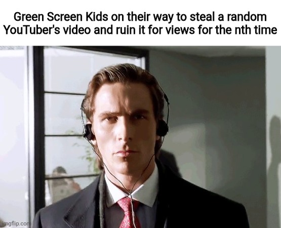 Bateman Walking | Green Screen Kids on their way to steal a random YouTuber's video and ruin it for views for the nth time | image tagged in bateman walking,funny,youtube,so true,green screen,kids | made w/ Imgflip meme maker