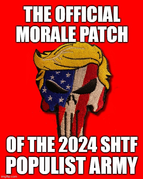 TRUMP PUNISHER PATCH | THE OFFICIAL
MORALE PATCH; OF THE 2024 SHTF; POPULIST ARMY | image tagged in trump punisher patch | made w/ Imgflip meme maker