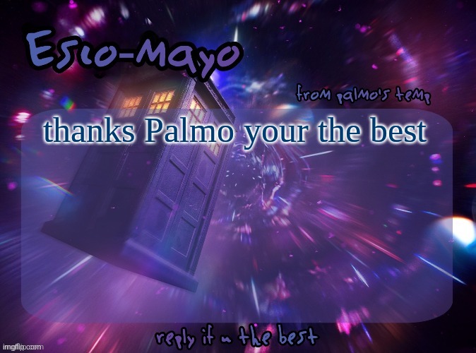 Doctor who | thanks Palmo your the best | image tagged in doctor who | made w/ Imgflip meme maker