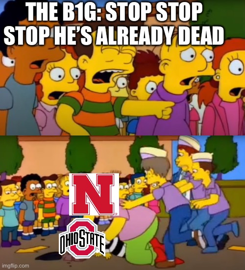 To my dearest Ohio State fans don’t come to Nebraska again! 83-69 15-5 | THE B1G: STOP STOP STOP HE’S ALREADY DEAD | image tagged in stop - he's already dead,nebraska,ohio state,basketball | made w/ Imgflip meme maker