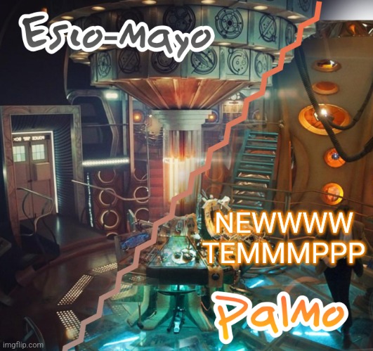 Tell me what y'all think | NEWWWW TEMMMPPP | image tagged in palmo and esco-mayo temp | made w/ Imgflip meme maker