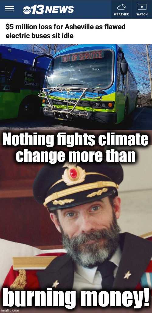 Nothing fights climate
change more than; burning money! | image tagged in captain obvious,memes,electric vehicles,climate change,global warming,democrats | made w/ Imgflip meme maker