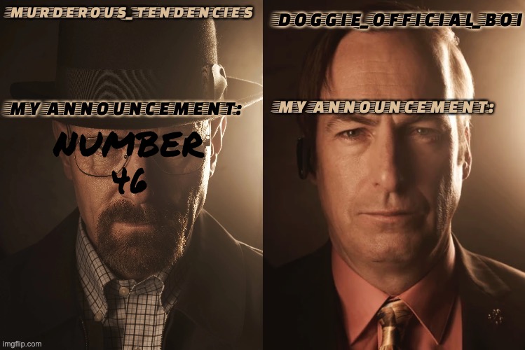 Doggie official and murderous temp | NUMBER 46 | image tagged in doggie official and murderous temp | made w/ Imgflip meme maker