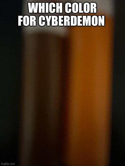That’s all I have | WHICH COLOR FOR CYBERDEMON | image tagged in doom | made w/ Imgflip meme maker
