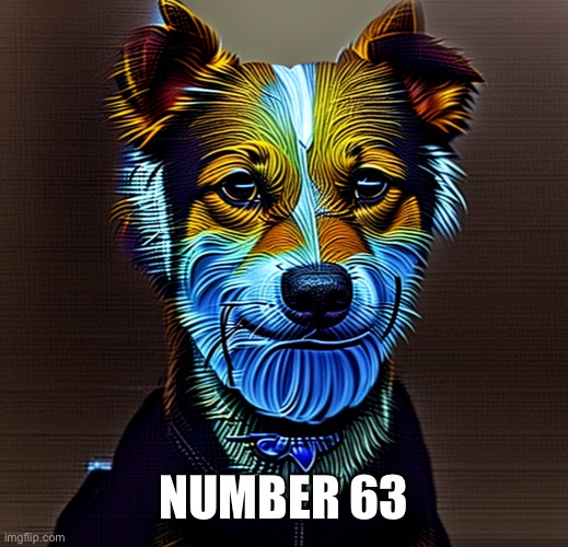 Suited dog | NUMBER 63 | image tagged in suited dog | made w/ Imgflip meme maker