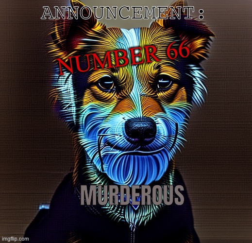 Murderous temp | NUMBER 66 | image tagged in murderous temp | made w/ Imgflip meme maker