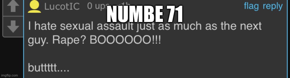 Lucot Rape | NUMBE 71 | image tagged in lucot rape | made w/ Imgflip meme maker