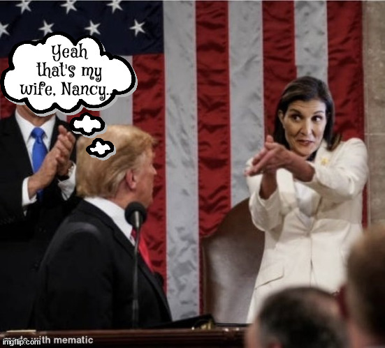 Nikkimare | Yeah that's my wife, Nancy.... | image tagged in donald trump,nikki haley,nancy pelosi,dementia,alzheimers,maga maddness | made w/ Imgflip meme maker
