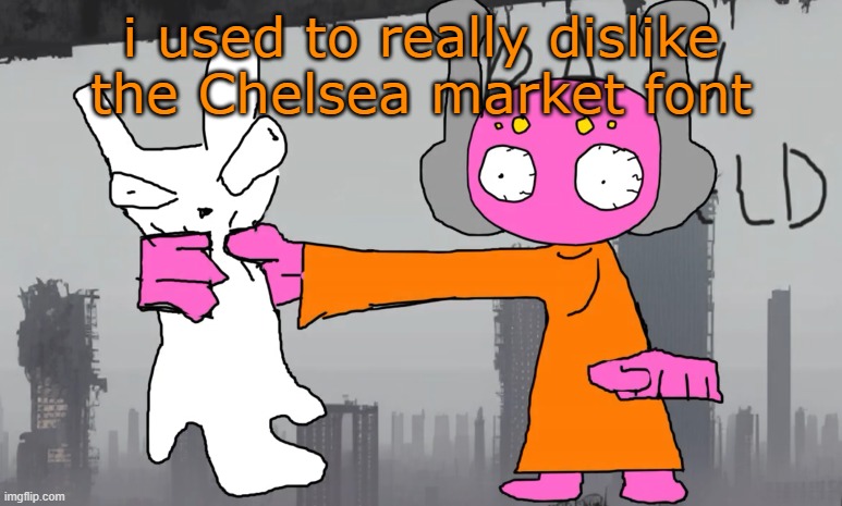 five pebbles announcement | i used to really dislike the Chelsea market font | image tagged in five pebbles announcement | made w/ Imgflip meme maker