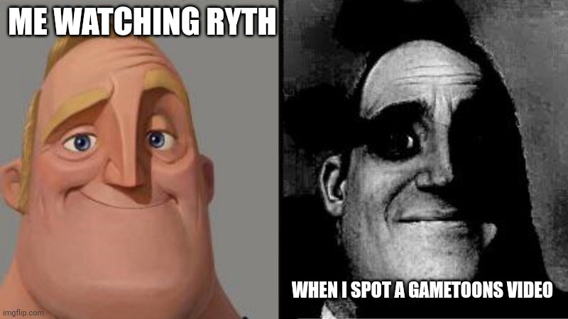 Mr Incredible Uncanny | ME WATCHING RYTH; WHEN I SPOT A GAMETOONS VIDEO | image tagged in mr incredible uncanny | made w/ Imgflip meme maker