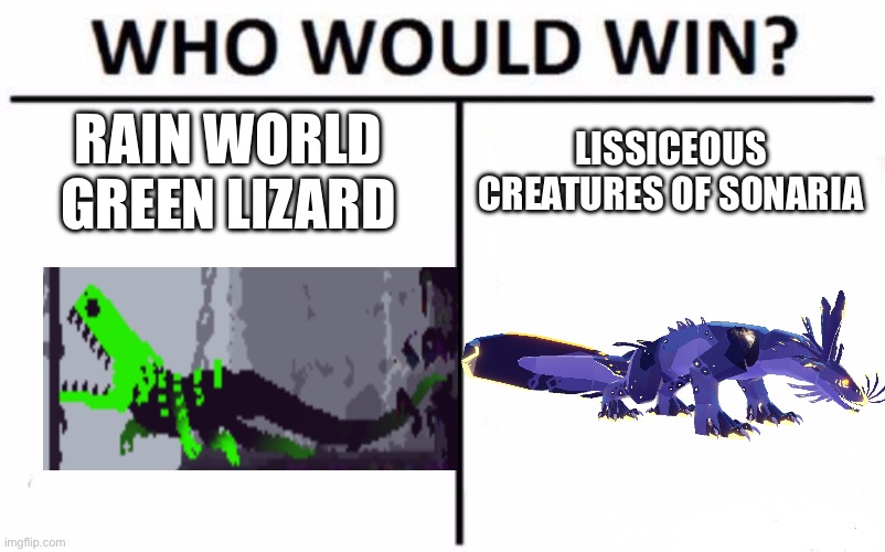 Who Would Win? | RAIN WORLD GREEN LIZARD; LISSICEOUS CREATURES OF SONARIA | image tagged in memes,who would win | made w/ Imgflip meme maker