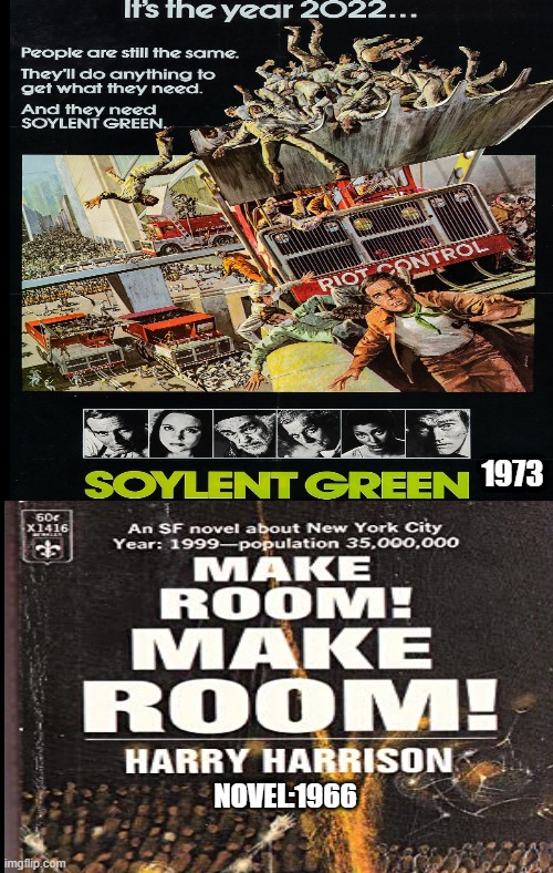 Soylent Green and Make Room! Make Room! | 1973; NOVEL:1966 | image tagged in soylent green,make room make room,charlton heston,harry harrison,globalism,cannibalism | made w/ Imgflip meme maker