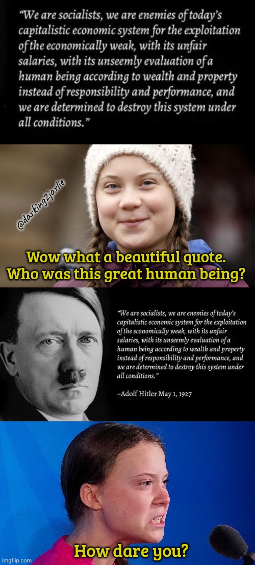 German L | @darking2jarlie; Wow what a beautiful quote. Who was this great human being? How dare you? | image tagged in nazi,hitler,socialism,liberalism,liberal logic,liberal hypocrisy | made w/ Imgflip meme maker