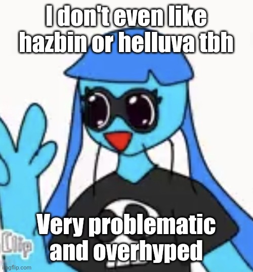 SO KAWAII DESU!!!! | I don't even like hazbin or helluva tbh; Very problematic and overhyped | image tagged in so kawaii desu | made w/ Imgflip meme maker