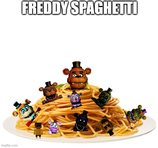 freddy spaghetti | FREDDY SPAGHETTI | image tagged in five nights at freddys,freddy,food,fnaf,cool,funny memes | made w/ Imgflip meme maker