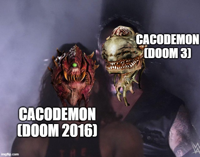About to start playing all doom games and found this | CACODEMON (DOOM 3); CACODEMON (DOOM 2016) | image tagged in undertaker | made w/ Imgflip meme maker