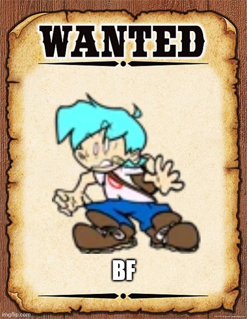 Bf must be arrested | BF | image tagged in wanted poster,arrested | made w/ Imgflip meme maker