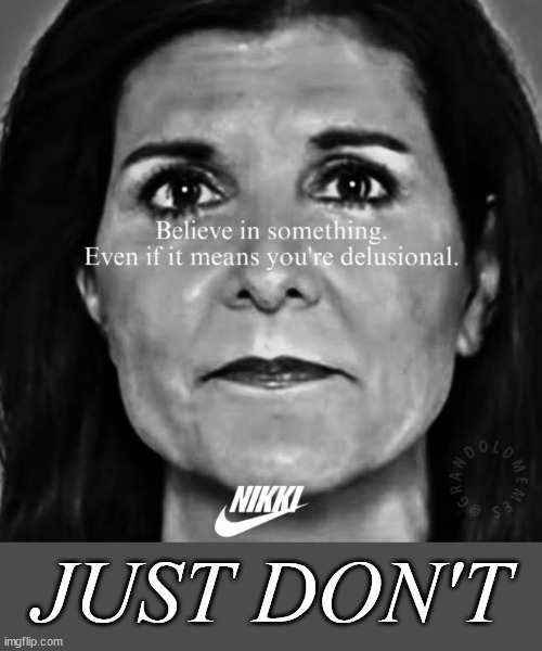 Just Don't | JUST DON'T | image tagged in nikki,just do not,bye bye rino,south carolina,weight loss,coming up | made w/ Imgflip meme maker