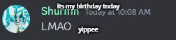 its my birthday today; yippee | made w/ Imgflip meme maker