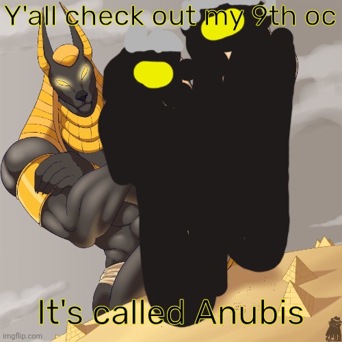 We do an Egyptian godlling | Y'all check out my 9th oc; It's called Anubis | image tagged in anubis feet,it's funny i laugh | made w/ Imgflip meme maker