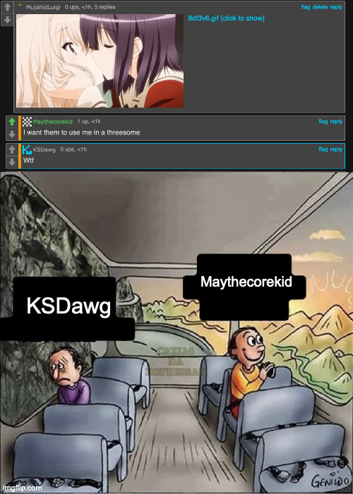 duality of man | Maythecorekid; KSDawg | image tagged in 2 guys on bus | made w/ Imgflip meme maker