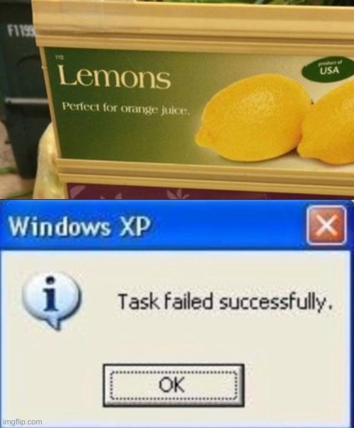 image tagged in lemons perfect for orange juice,task failed successfully | made w/ Imgflip meme maker