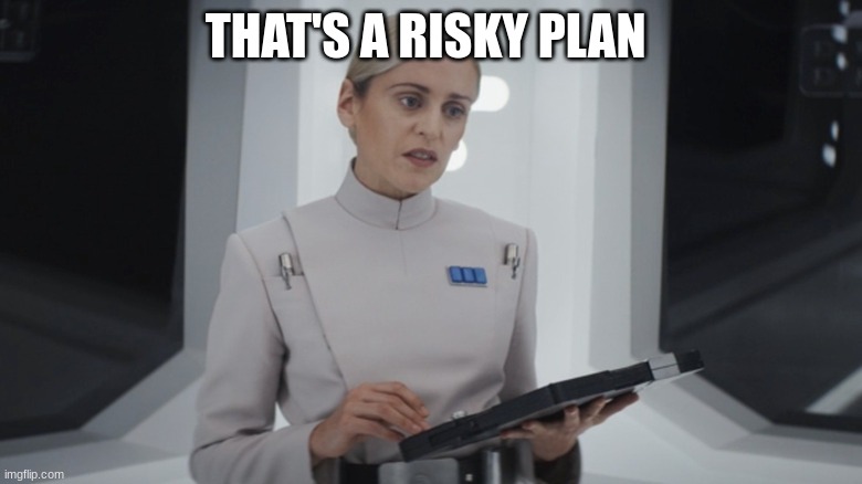 ISB agent | THAT'S A RISKY PLAN | image tagged in isb agent | made w/ Imgflip meme maker