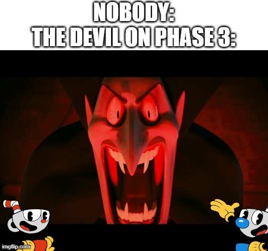 Dracula Hotel Transylvania | NOBODY:
THE DEVIL ON PHASE 3: | image tagged in dracula hotel transylvania | made w/ Imgflip meme maker