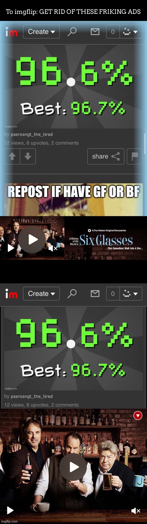 I GET THEM EVERY FRIKING TEN SECONDS | To imgflip: GET RID OF THESE FRIKING ADS | made w/ Imgflip meme maker