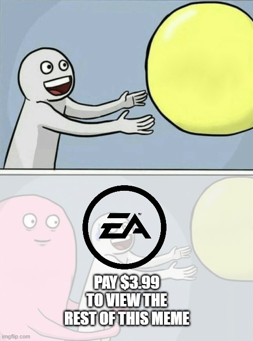 Running Away Balloon | PAY $3.99 TO VIEW THE REST OF THIS MEME | image tagged in memes,running away balloon,ea sports | made w/ Imgflip meme maker
