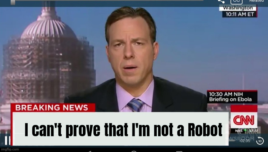 cnn breaking news template | I can't prove that I'm not a Robot | image tagged in cnn breaking news template | made w/ Imgflip meme maker