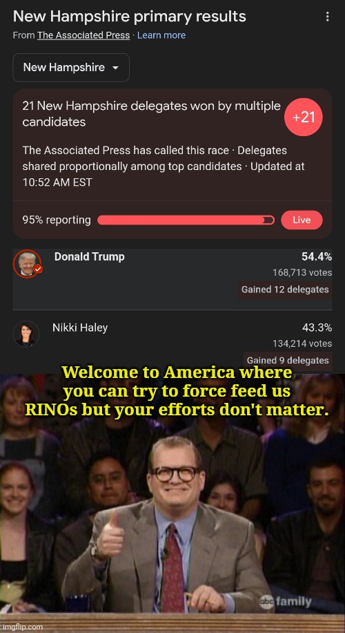 Get Rekt Nikki Hailey | Welcome to America where you can try to force feed us RINOs but your efforts don't matter. | image tagged in and the points don't matter,new hampshire,primary,donald trump approves | made w/ Imgflip meme maker