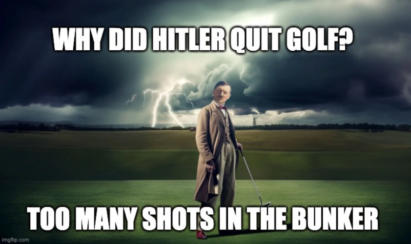 Socialist Trivia | image tagged in golf,adolf,too punny,dark | made w/ Imgflip meme maker