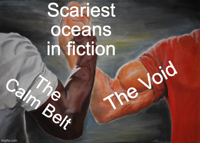 Epic Handshake | Scariest oceans in fiction; The Void; The Calm Belt | image tagged in memes,epic handshake,ocean,one piece,subnautica,water | made w/ Imgflip meme maker