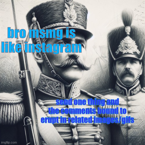 bro msmg is like instagram; send one thing and the comments bound to erupt in related images/gifs | image tagged in epic template | made w/ Imgflip meme maker