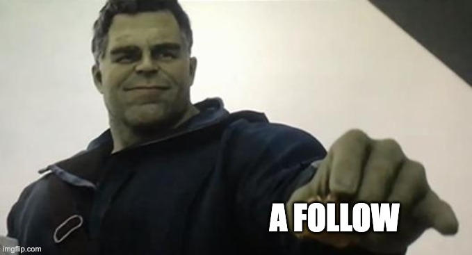 Hulk Taco Guy | A FOLLOW | image tagged in hulk taco guy | made w/ Imgflip meme maker