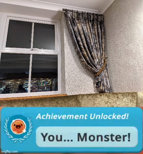 Window, curtain | image tagged in achievement unlocked you monster,curtain,window,curtains,you had one job,memes | made w/ Imgflip meme maker
