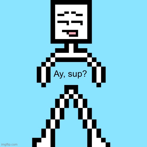 Ay, sup? | made w/ Imgflip meme maker