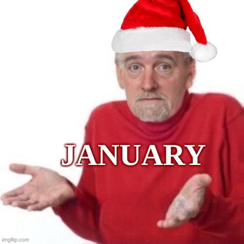 Bummer Santa | JANUARY | image tagged in bummer santa,january,empty,nothing,wow look nothing,depression | made w/ Imgflip meme maker