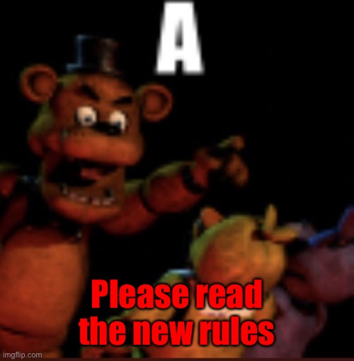 A | Please read the new rules | image tagged in a | made w/ Imgflip meme maker