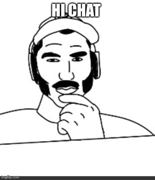 Jshlatt woejack | HI CHAT | image tagged in jshlatt woejack | made w/ Imgflip meme maker