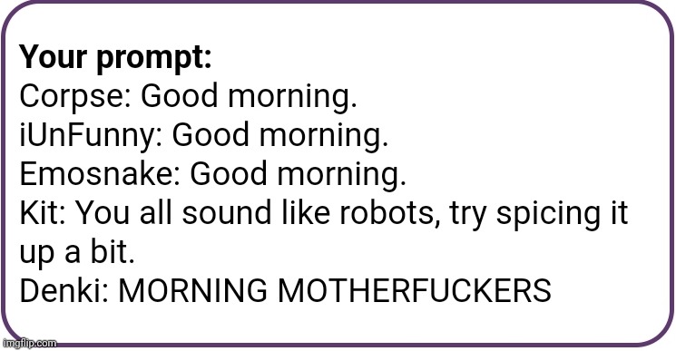 MORNING MOTHERFUCKERS | image tagged in morning motherfuckers | made w/ Imgflip meme maker