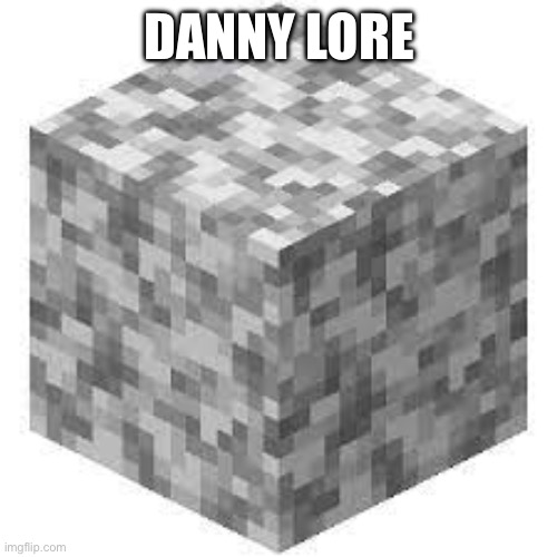 Go ahead and flag it you loser | DANNY LORE | image tagged in diorite | made w/ Imgflip meme maker