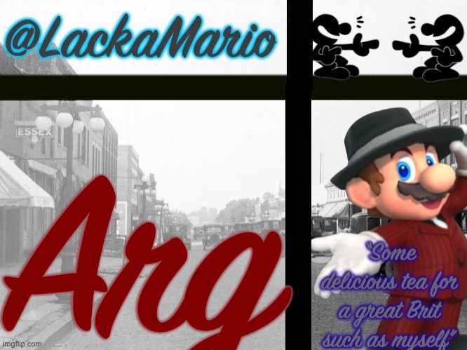 Arg | Arg | image tagged in lackamario | made w/ Imgflip meme maker