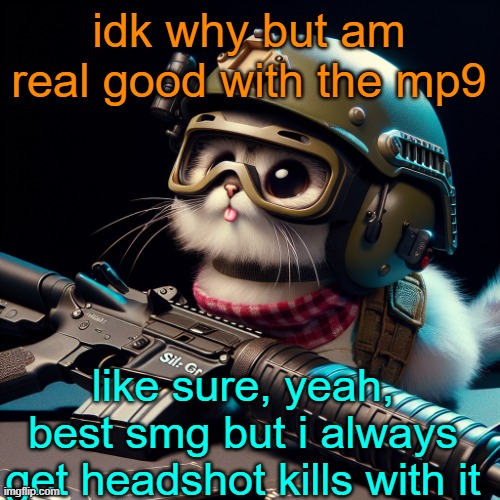 idk why but am real good with the mp9; like sure, yeah, best smg but i always get headshot kills with it | image tagged in silly critter but ai generated | made w/ Imgflip meme maker