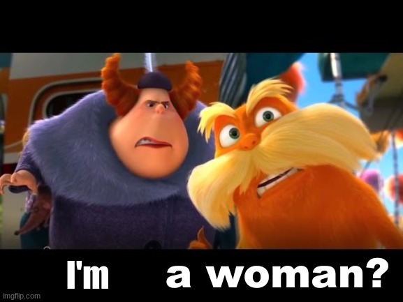 That's a Woman | I'm | image tagged in that's a woman | made w/ Imgflip meme maker