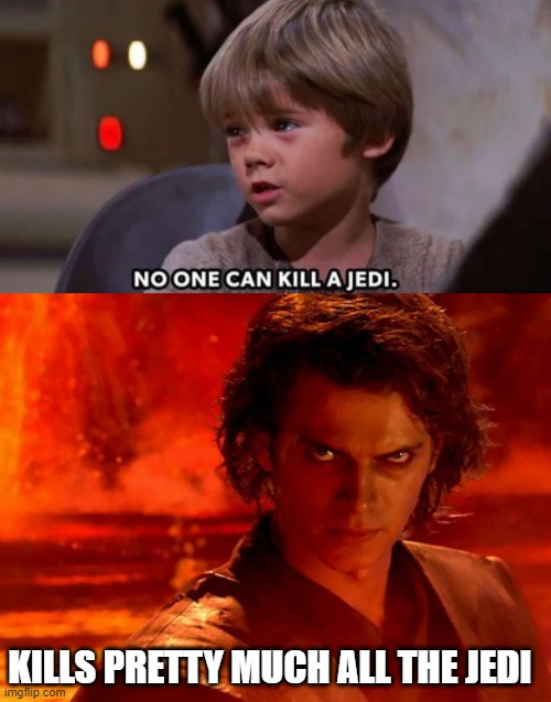 Kill Them All | KILLS PRETTY MUCH ALL THE JEDI | image tagged in memes,you underestimate my power | made w/ Imgflip meme maker